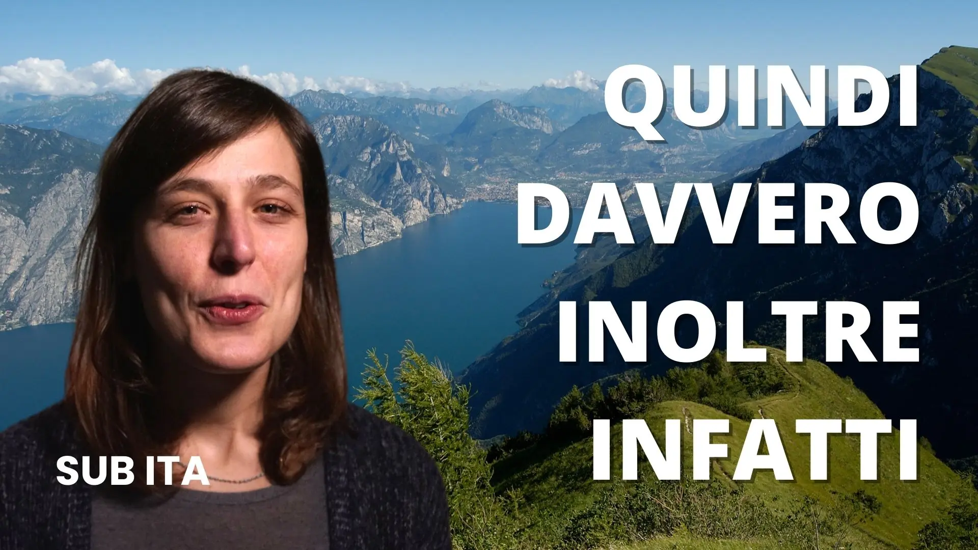 quindi, infatti, davvero, inoltre